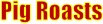 Pig roasts
